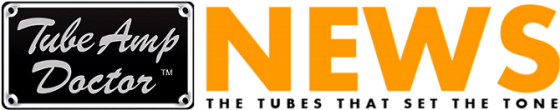 TubeAmpDoctor News - The Tubes that set the Tone